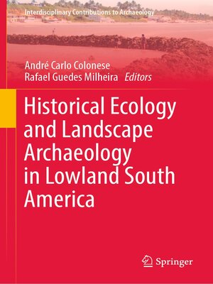 cover image of Historical Ecology and Landscape Archaeology in Lowland South America